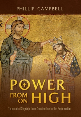 Power From On High: Theocratic Kingship from Constantine to the Reformation Cover Image