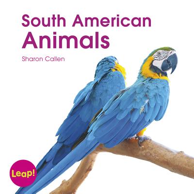 South American Animals (Leap! Set C: Life Cycles) (Paperback) | Hooked