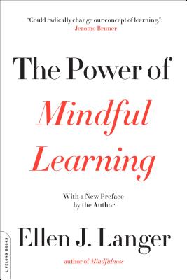 The Power of Mindful Learning (A Merloyd Lawrence Book)