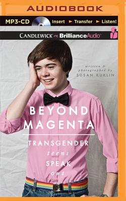 Beyond Magenta: Transgender Teens Speak Out By Susan Kuklin, Tanya Eby (Read by), Nick Podehl (Read by) Cover Image
