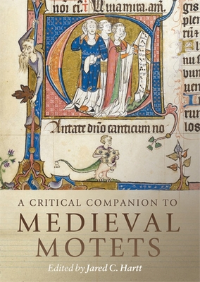 A Critical Companion to Medieval Motets (Studies in Medieval and Renaissance Music #17) A Critical Companion to Medieval Motets (Studies in Medieval and Renaissance Music #17) cover