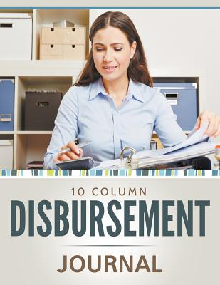 10 Column Disbursement Journal By Speedy Publishing LLC Cover Image