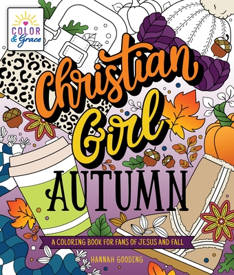 Color & Grace: Christian Girl Autumn: A Coloring Book for Fans of Jesus and Fall