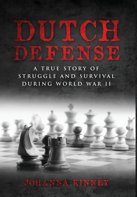 Dutch Defense: A true story of struggle and survival during World War II Cover Image