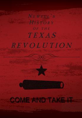 Newell's History of the Texas Revolution By Chester Newell, Michelle Haas (Editor) Cover Image
