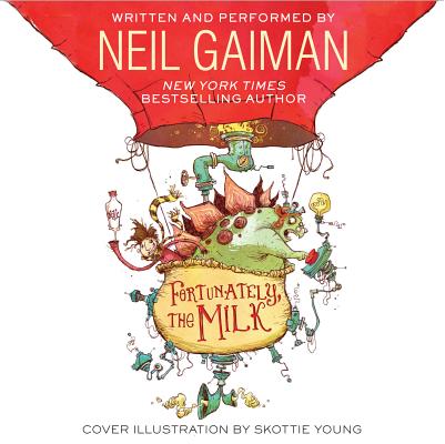 Fortunately, the Milk CD By Neil Gaiman, Skottie Young (Illustrator), Neil Gaiman (Read by) Cover Image