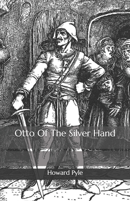 Otto Of The Silver Hand (Paperback) | The Ripped Bodice