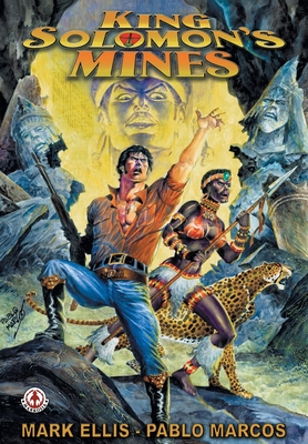 King Solomon's Mines By Mark Ellis, Pablo Marcos (Artist), H. Rider Haggard (Created by) Cover Image