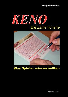 KENO - Die Zahlenlotterie: Was Spieler wissen sollten By Wolfgang Teschner Cover Image