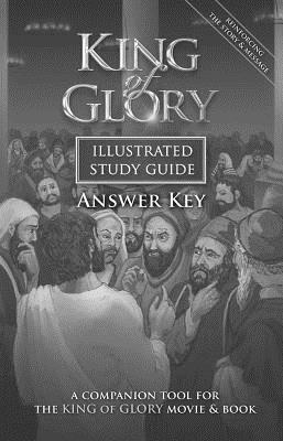 King of Glory Illustrated Study Guide Answer Key: A Companion Tool for the King of Glory Movie & Book Cover Image