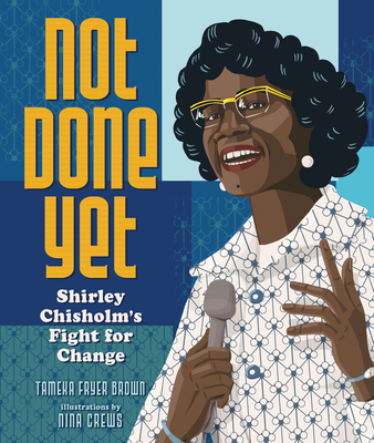 Not Done Yet: Shirley Chisholm's Fight for Change Cover Image