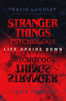 Stranger Things Psychology: Life Upside Down By Travis Langley Cover Image