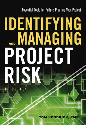 Identifying and Managing Project Risk: Essential Tools for Failure-Proofing Your Project By Tom Kendrick Cover Image