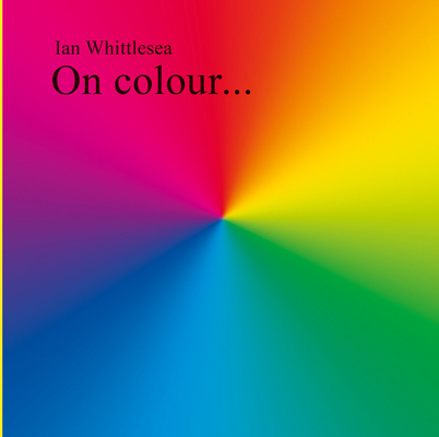 On Colour... By Ian Whittlesea (Text by (Art/Photo Books)) Cover Image