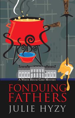Cover for Fonduing Fathers (White House Chef Mysteries)
