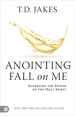 Anointing Fall On Me: Accessing the Power of the Holy Spirit Cover Image