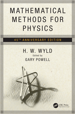 Mathematical Methods for Physics: 45th Anniversary Edition By H. W. Wyld, Gary Powell Cover Image