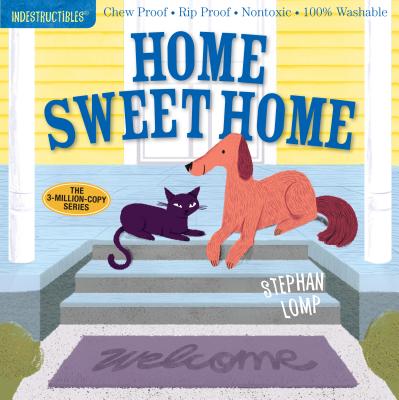 Indestructibles: Home Sweet Home: Chew Proof · Rip Proof · Nontoxic · 100% Washable (Book for Babies, Newborn Books, Safe to Chew) By Stephan Lomp (Illustrator), Amy Pixton (Created by) Cover Image