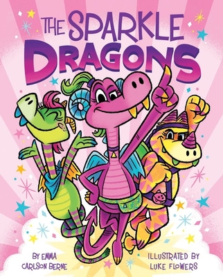 The Sparkle Dragons By Emma Carlson Berne, Luke Flowers (Illustrator) Cover Image