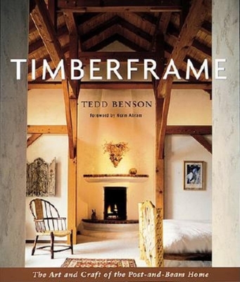 Timberframe: The Art and Craft of the Post-And-Beam Home Cover Image