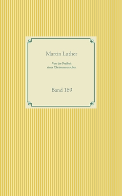 Von der Freiheit eines Christenmenschen: Band 169 By Martin Luther Cover Image