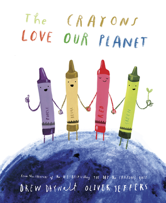The Crayons Love Our Planet By Drew Daywalt, Oliver Jeffers (Illustrator) Cover Image