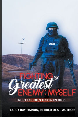 Fighting My Greatest Enemy, Myself By Larry Ray Hardin, Dianne DeMille Cover Image
