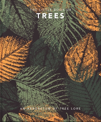 The Little Book of Trees: An Arboretum of Tree Lore (Little Books of Nature & the Great Outdoors #2)