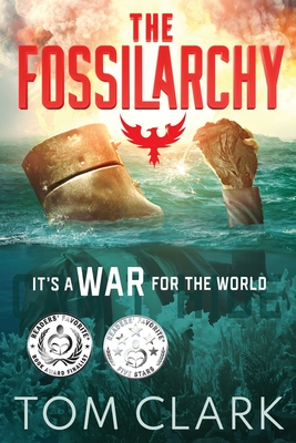 The Fossilarchy: It's a WAR for the WORLD By Tom Clark Cover Image