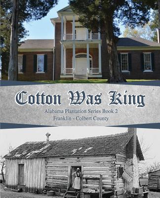 Cotton Was King: Franklin - Colbert (Alabama Plantations #2) Cover Image