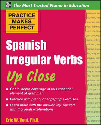 Practice Makes Perfect: Spanish Irregular Verbs Up Close Cover Image