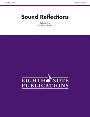 Sound Reflections: Score & Parts (Eighth Note Publications) By Richard Byrd (Composer) Cover Image