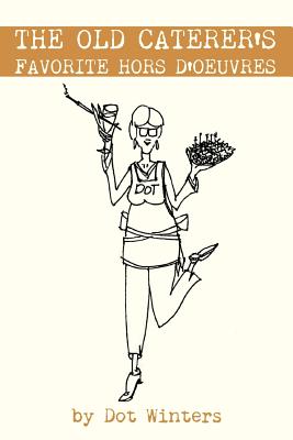 The Old Caterer's Favorite Hors D'Oeuvres By Dot Winters Cover Image