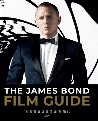 The James Bond Film Guide: The Official Guide to All 25 007 Films By Will Lawrence (Editor) Cover Image