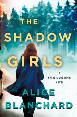 The Shadow Girls: A Natalie Lockhart Novel By Alice Blanchard Cover Image