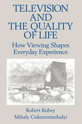 Television and the Quality of Life: How Viewing Shapes Everyday Experience (Routledge Communication)