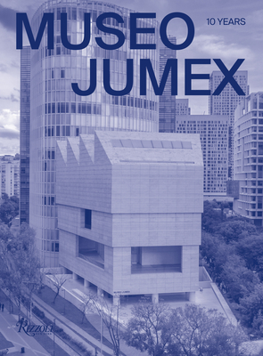 Museo Jumex: 10 Years Cover Image