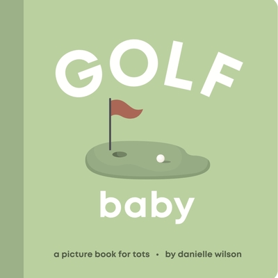 Golf Baby: A Picture Book for Tots Cover Image