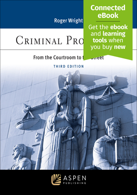 Criminal Procedure: From the Courtroom to the Street [Connected Ebook] (Aspen Criminal Justice) Cover Image
