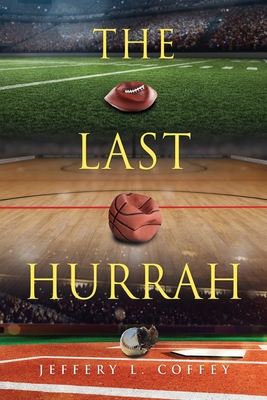 The Last Hurrah By Jeffery L. Coffey, Steve Wray (Cover Design by) Cover Image