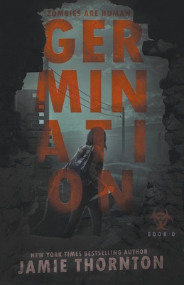 Cover for Germination (Zombies Are Human, Book Zero)