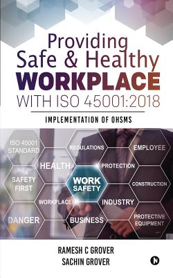 Providing Safe & Healthy Workplace with ISO 45001: 2018: Implementation of OHSMS