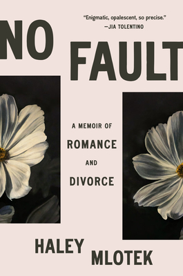 No Fault: A Memoir of Romance and Divorce By Haley Mlotek Cover Image