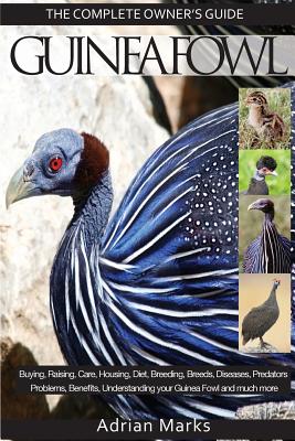 Guinea Fowl: The Complete Owners Guide
