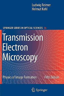 Transmission Electron Microscopy: Physics of Image Formation (Springer Optical Sciences #36)
