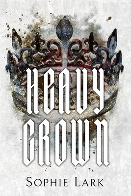 Heavy Crown: Illustrated Edition By Sophie Lark Cover Image