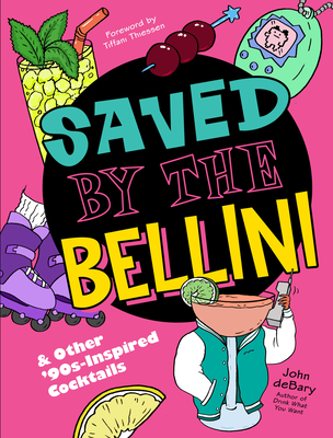 Saved by the Bellini: & Other 90s-Inspired Cocktails Cover Image