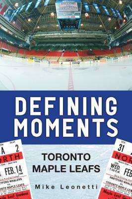 Defining Moments: Toronto Maple Leafs Cover Image