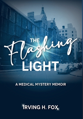 The Flashing Light: A Medical Mystery Memoir Cover Image