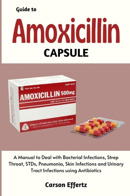 Guide to Amoxicillin Capsule By Carson Effertz Cover Image